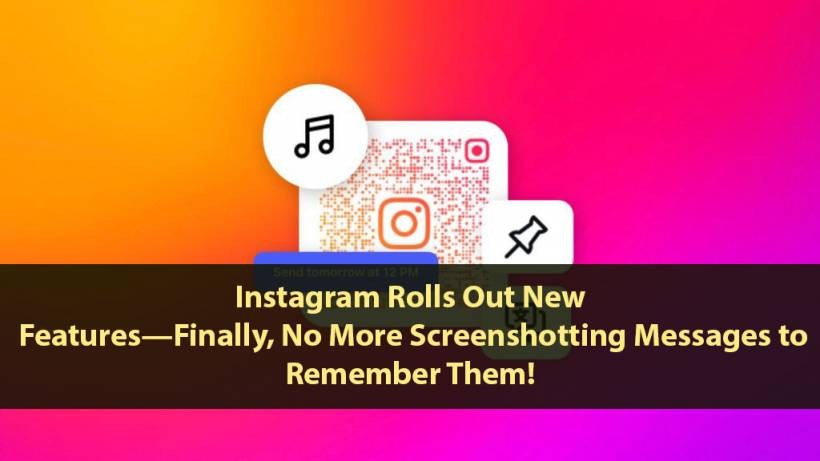 Instagram Rolls Out New Features—Finally, No More Screenshotting Messages to Remember Them!